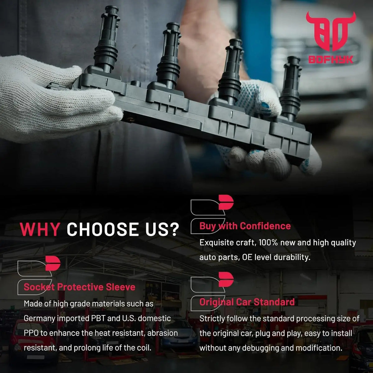 Why choose BDFHYK DG508 Ignition Coil: OE level durability and Original Car Standard fit. Features high-grade Germany imported PBT and U.S. domestic PPO for the Socket Protective Sleeve to enhance heat and abrasion resistance for Ford F150 Mustang V8.